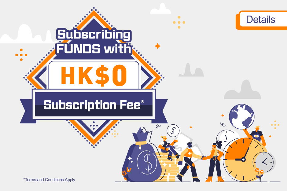 Subscribing Funds with HK$0 Subscription Fee*