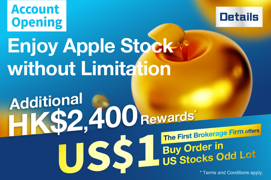 Account Opening Enjoy Apple Stock, Without Limitation & Additional HK$2400 Rewards*