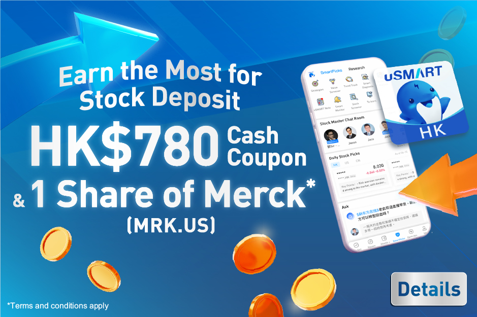 Earn the most for stock deposit   HK$780 cash coupon & 1 share of Merck (MRK.US)* 