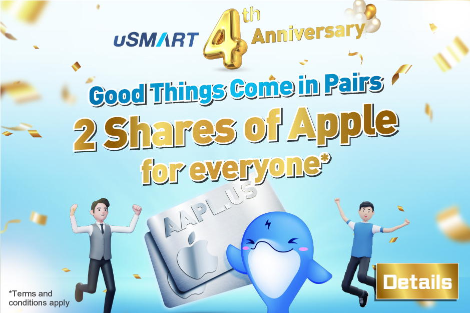 uSMART 4th Anniversary Good things come in pairs  2 shares of Apple for everyone* 